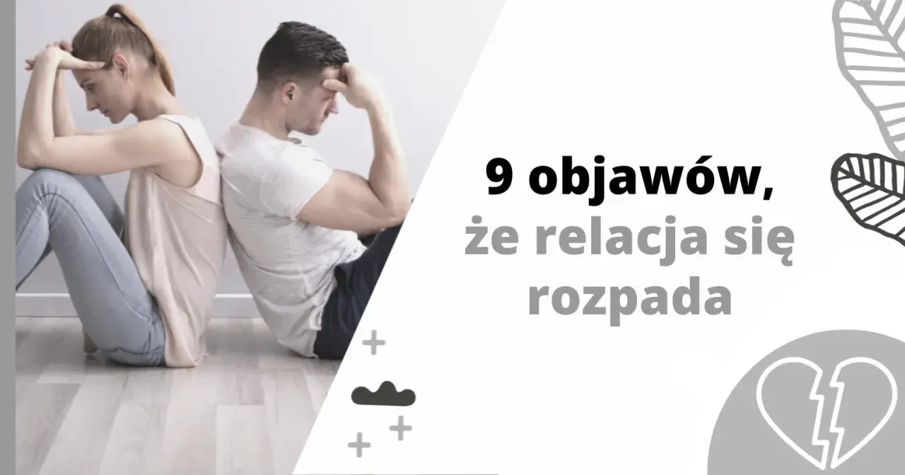 Para siedzi plecami do siebie, zrezygnowana. Tekst: "9 objawów, że relacja się rozpada". Koniec związku.