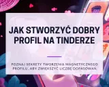 Jak stworzyć dobry profil na Tinderze? Poznaj sekrety tworzenia magnetycznego profilu, aby zwiększyć liczbę dopasowań.